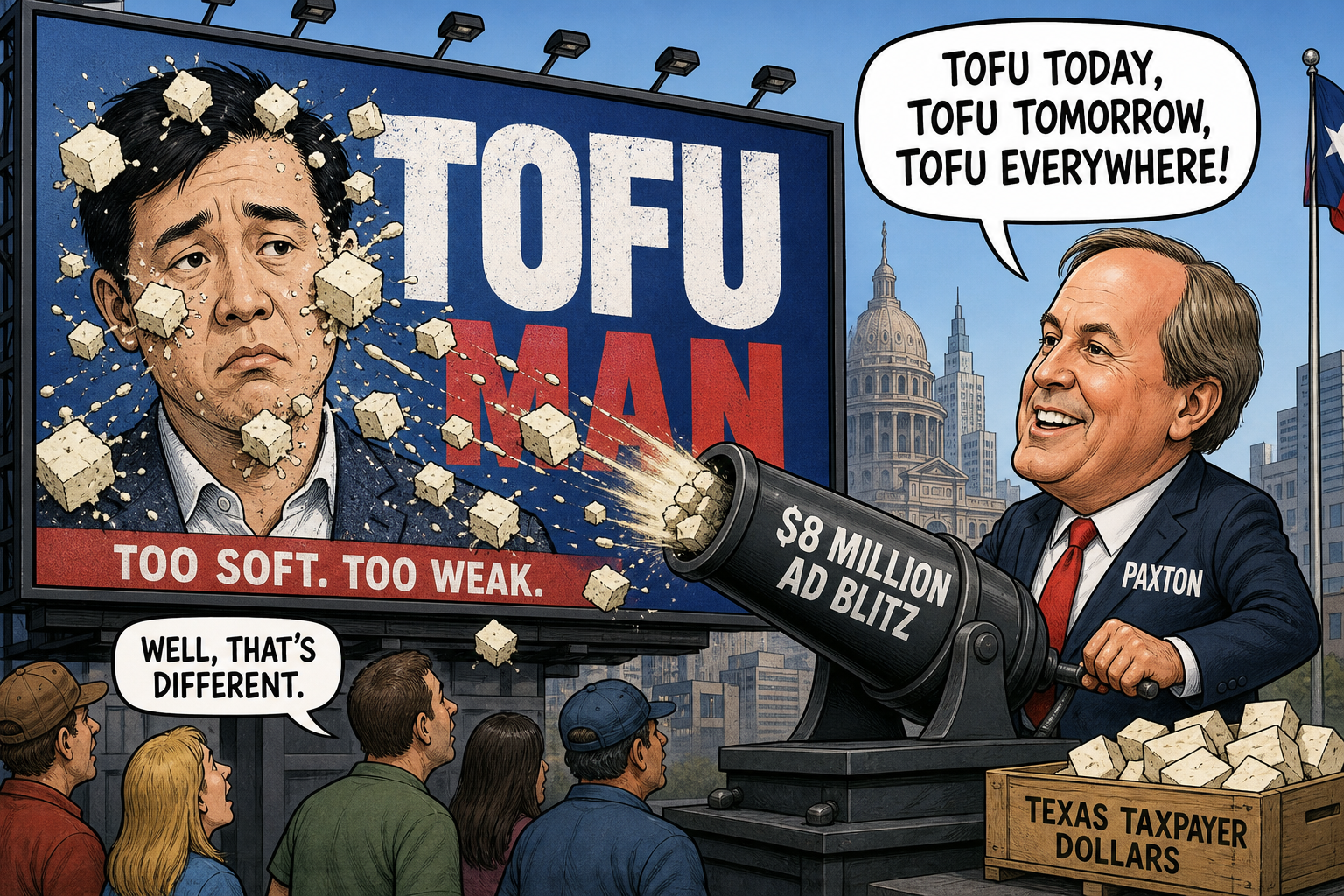 Satirical cartoon for Paxton Launches $8 Million Ad Blitz Calling Democrat 'Tofu Man'
